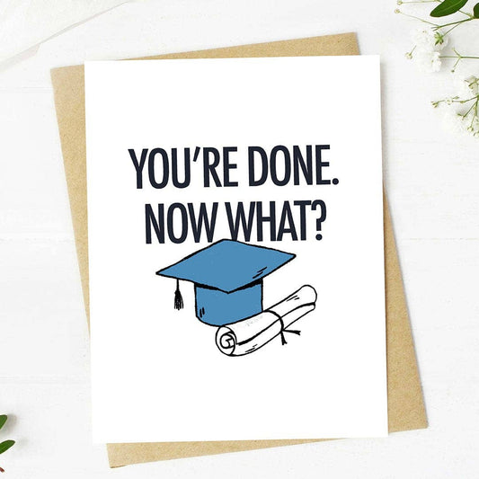 "You're done. Now what?" Graduation Card
