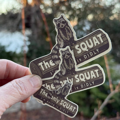 The Only Squat I’m Doing Is Didly Raccoon Sticker