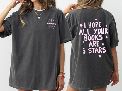 I hope All You Books Are 5 Stars Bookish Tshirt