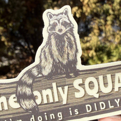 The Only Squat I’m Doing Is Didly Raccoon Sticker