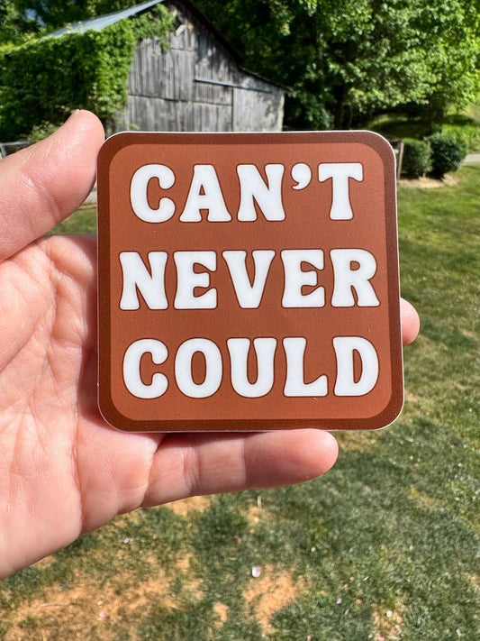 Can’t Never Could Sticker